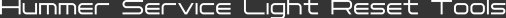 Hummer Service Light Reset Tools