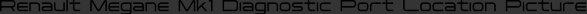 Renault Megane Mk1 Diagnostic Port Location Picture